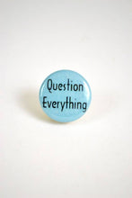 Load image into Gallery viewer, Pin #018: Question Everything
