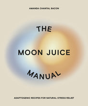 Load image into Gallery viewer, Moon Juice Manual: Adaptogenic Recipes for Stress Relief
