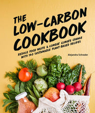 Load image into Gallery viewer, Low-Carbon Cookbook &amp; Action Plan: 140 Sustainable Recipes
