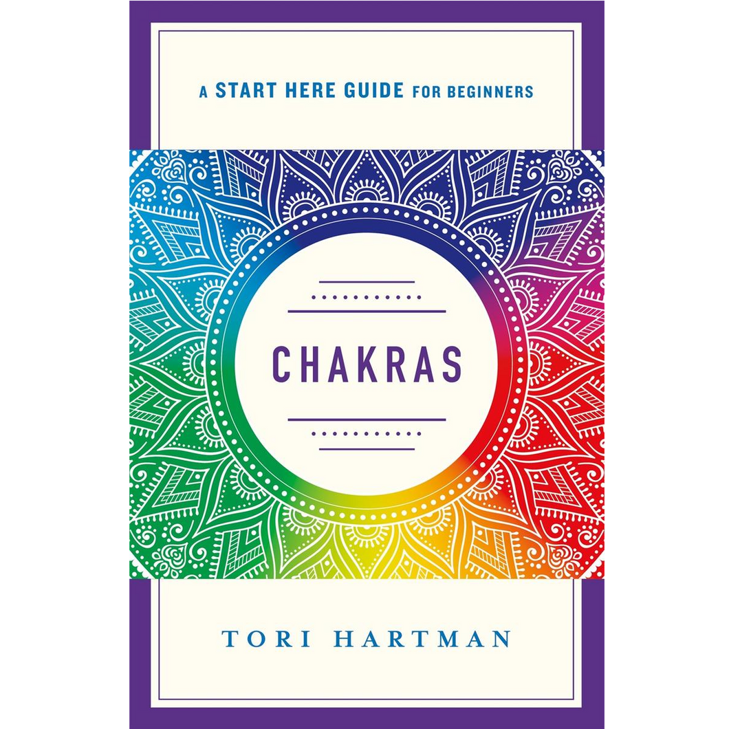 Chakras: A Start Here Guide for Beginners