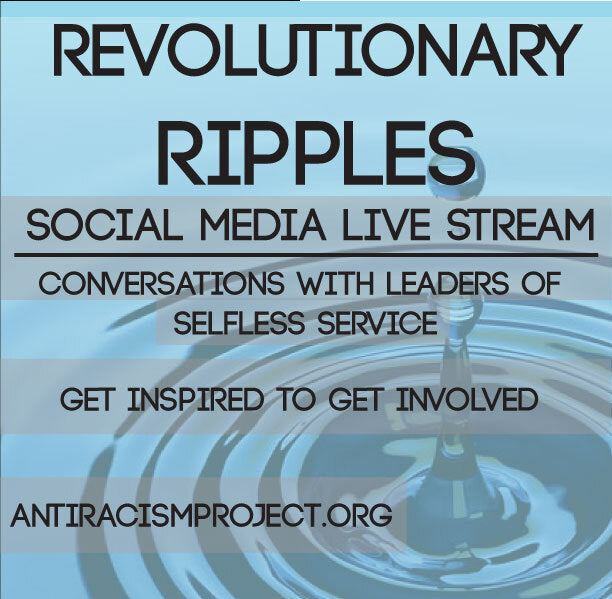 Revolutionary Ripples Virtual Discussion with Antiracism Project